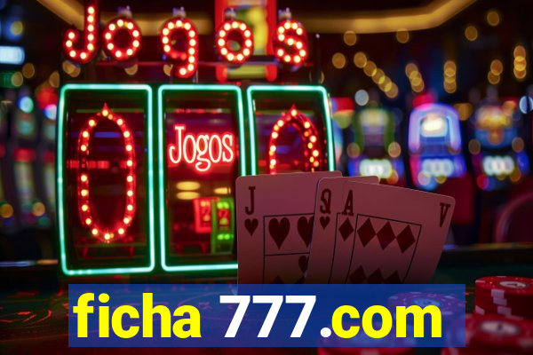 ficha 777.com